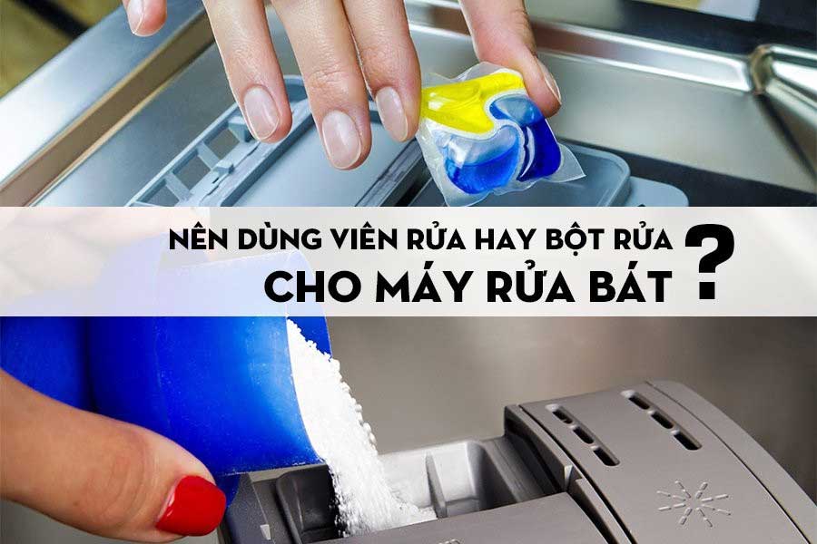 Nên dùng viên rửa hay bột rửa cho máy rửa bát